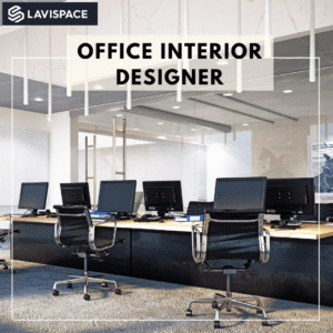 Read more about the article Office Interior Designer | Lavispace