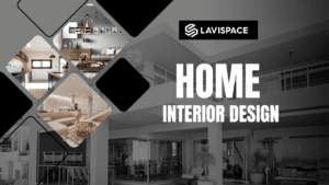 Read more about the article <strong>Home Interior Design | Lavispace</strong>
